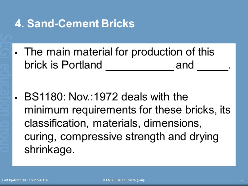 Last Updated:13 December 2017  © LMS SEGi education group 13 4. Sand-Cement Bricks